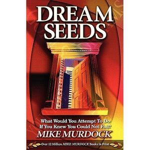Dream Seeds -- Mike Murdock